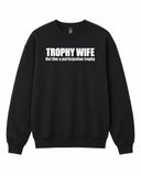 Trophy Wife Graphic Crewneck Sweatshirt - Built Different Goods