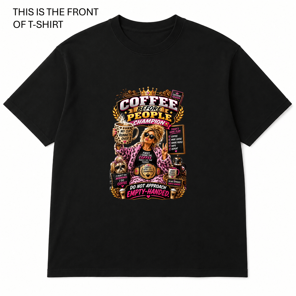 Coffee Before People Graphic T-Shirt - Built Different Goods