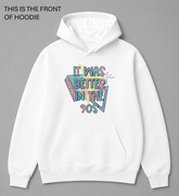 Premium graphic hoodie featuring the It was better in the 90s design by Built Different Goods. Comfortable everyday hoodie available in sizes S to True 5XL.
