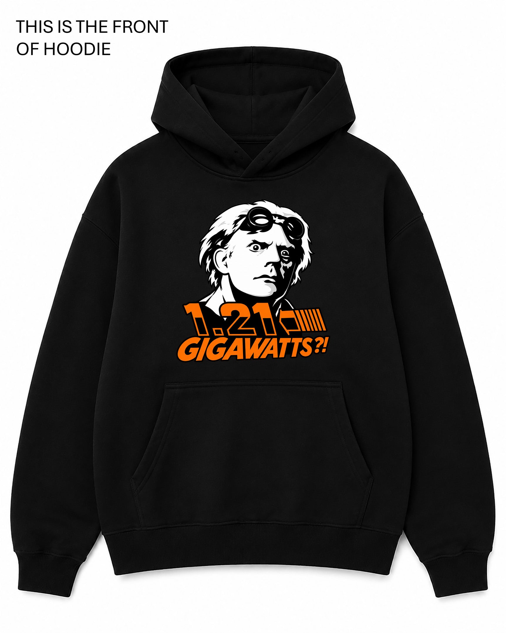 1.21 Gigawatts Graphic Hoodie - Built Different Goods