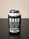 5mm Neoprene Stubby Holder for 375ml Cans - Beer, because you can't drink bacon