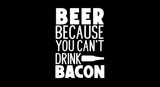 5mm Neoprene Stubby Holder for 375ml Cans - Beer, because you can't drink bacon