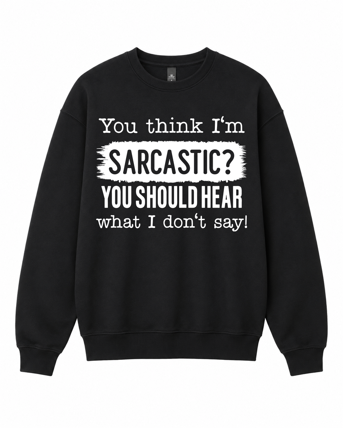 BDG Crew Neck Sweatshirt  - You Think I'm Sarcastic....