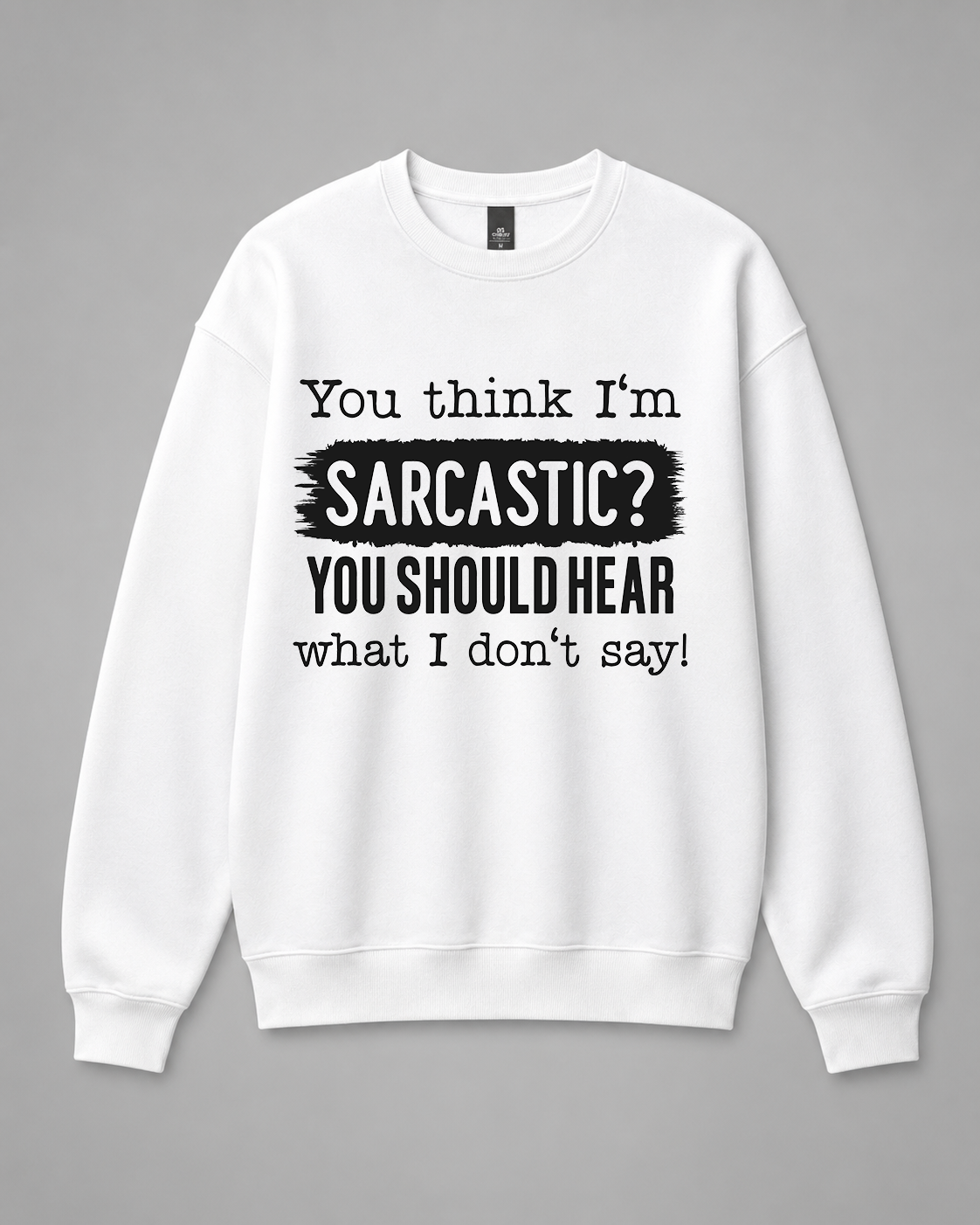 BDG Crew Neck Sweatshirt  - You Think I'm Sarcastic....