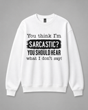 BDG Crew Neck Sweatshirt  - You Think I'm Sarcastic....