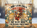 BDG 20oz Tumbler - I may look Calm....