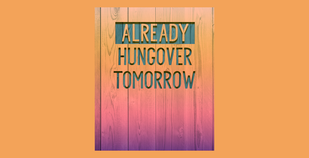 Stubby Holder - Already Hungover Tomorrow