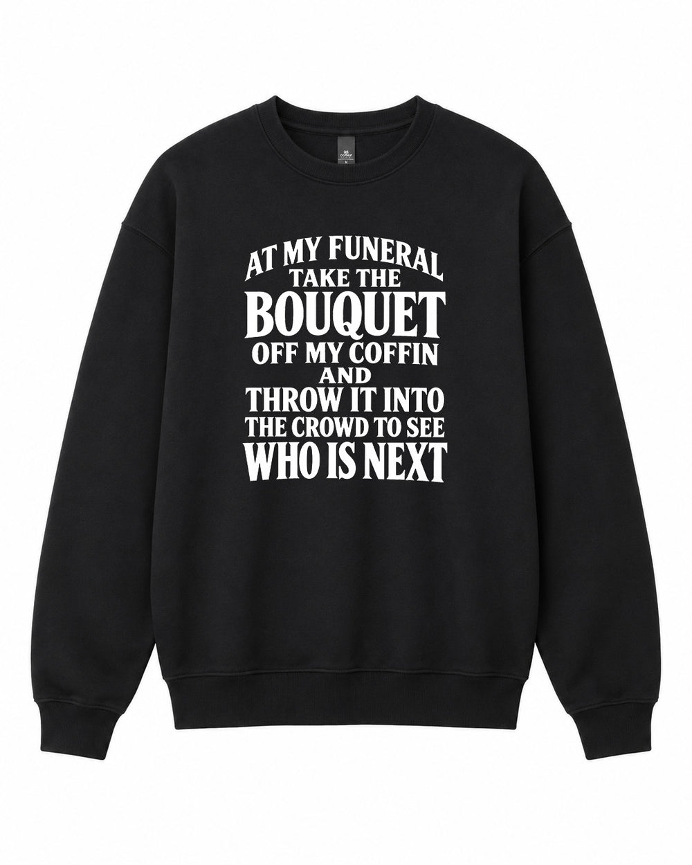 At My Funeral Graphic Crewneck Sweatshirt - Built Different Goods