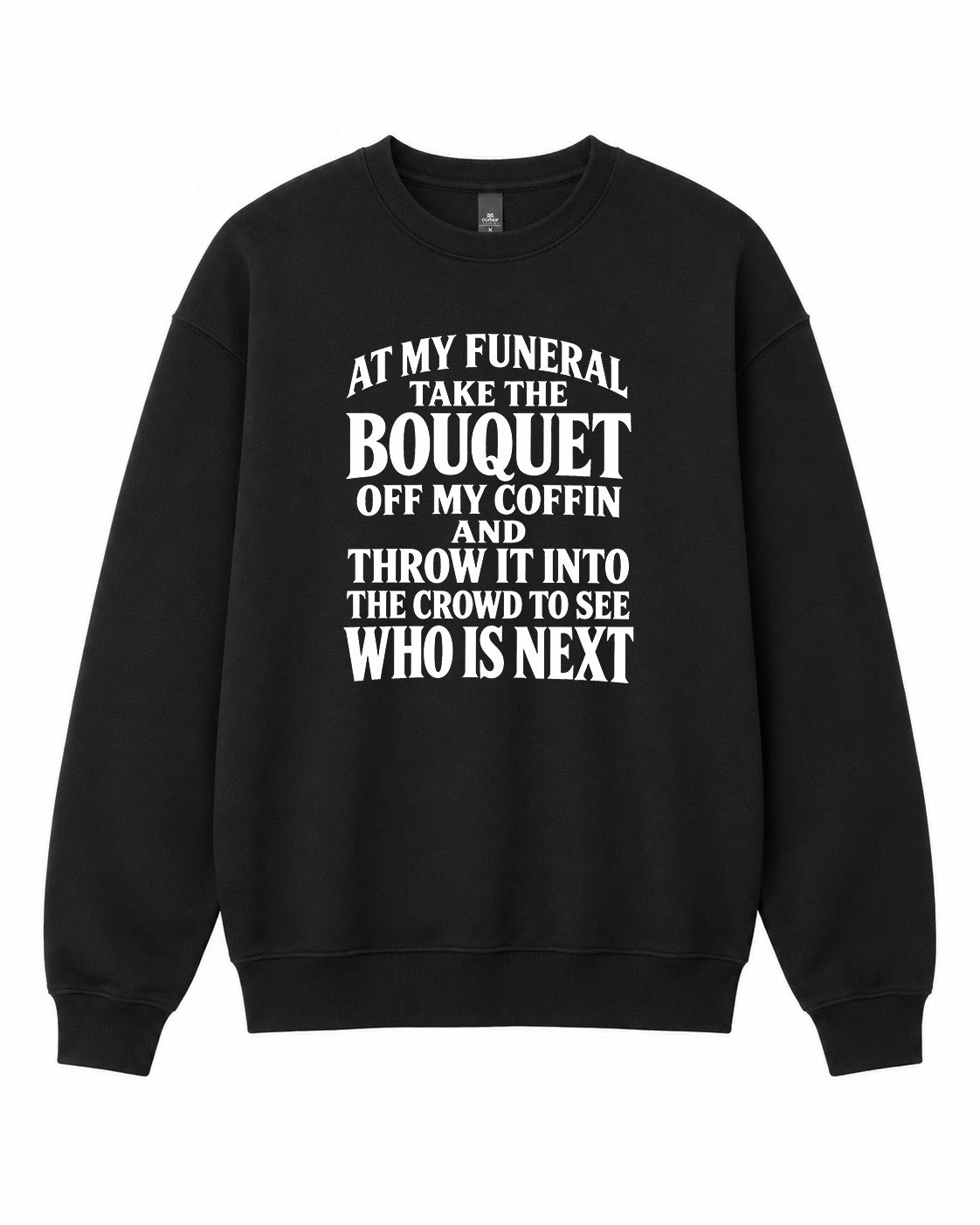 At My Funeral Graphic Crewneck Sweatshirt - Built Different Goods