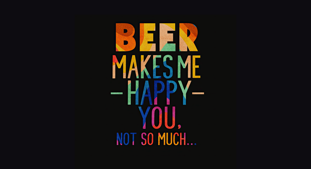 Stubby Holder - Beer makes me happy.... You, not so much