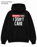 Breaking News I Don't Care Graphic Hoodie