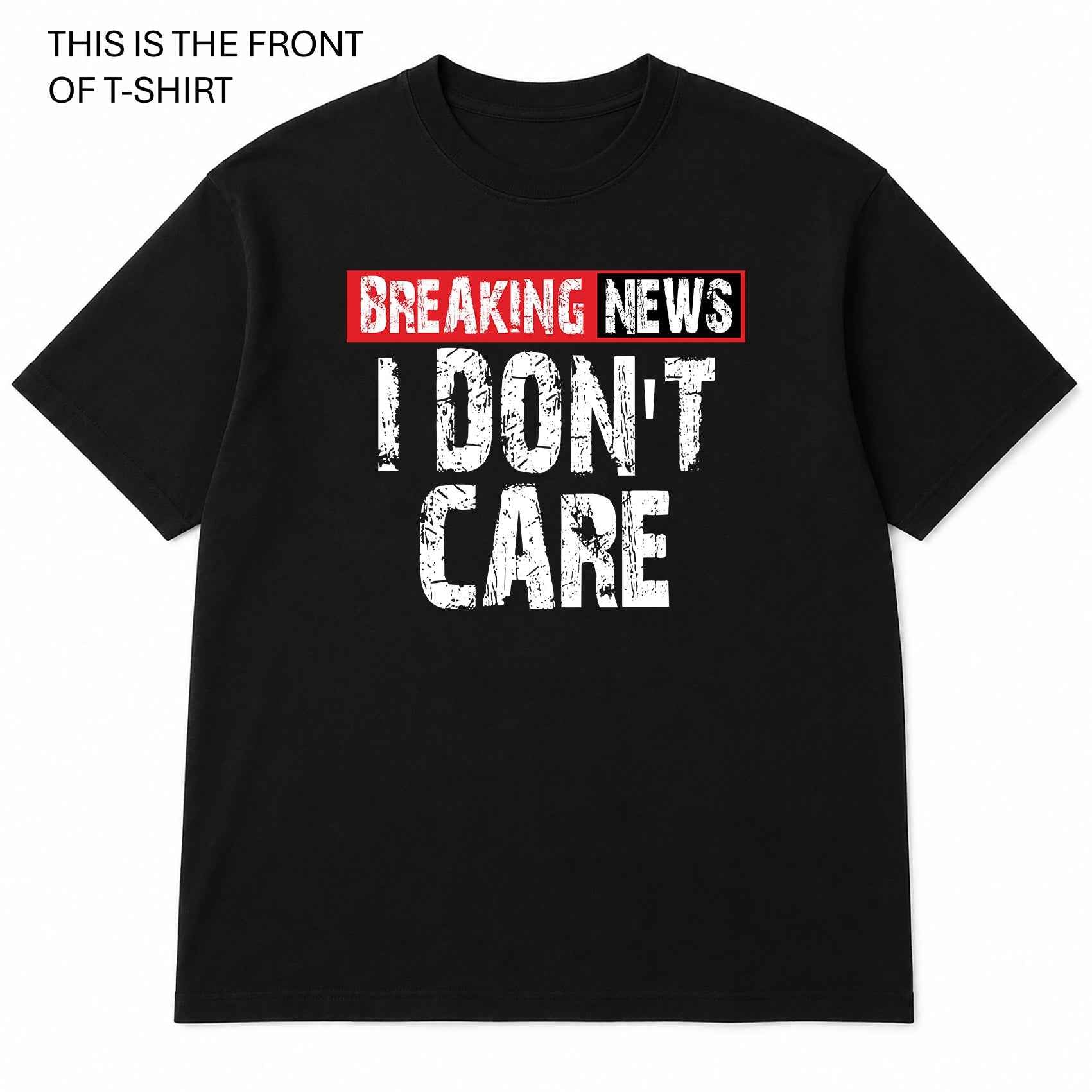 Breaking News I Don't Care Graphic T-Shirt