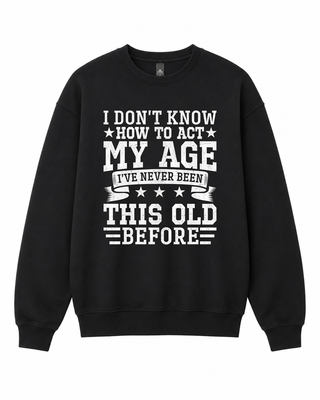 BDG Crew Neck Sweatshirt  -  I Don't Know How To Act My Age