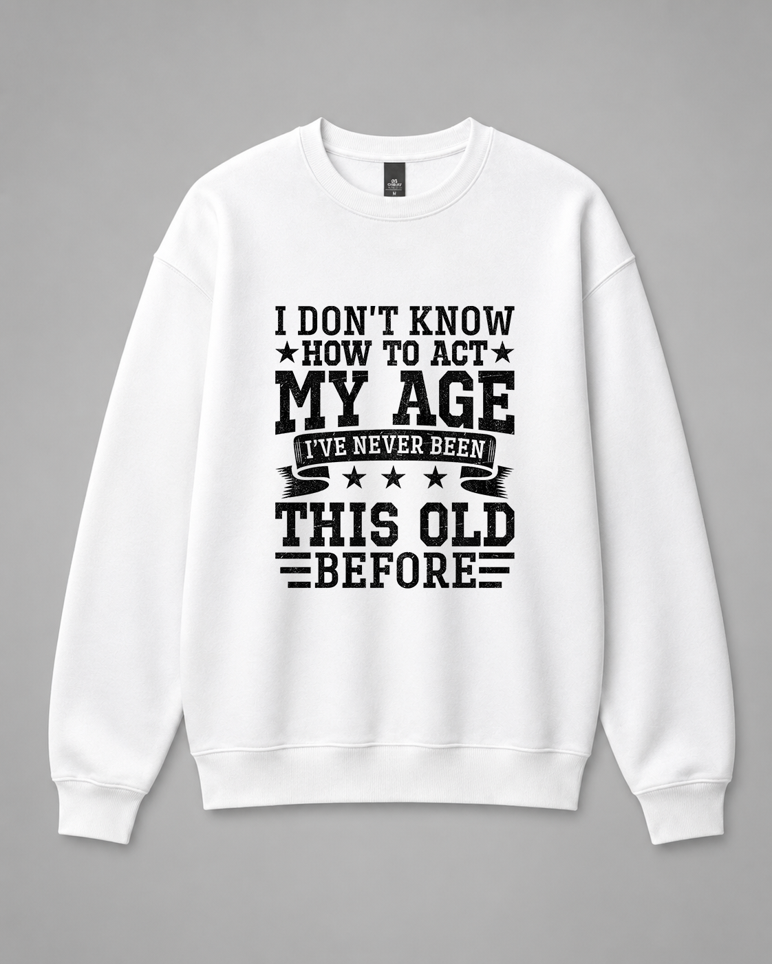 BDG Crew Neck Sweatshirt  -  I Don't Know How To Act My Age