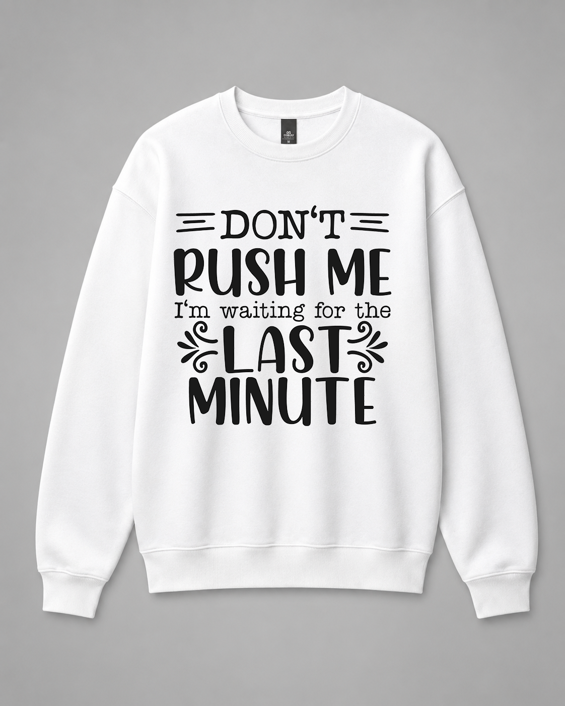 BDG Crew Neck Sweatshirt  - Don't Rush Me