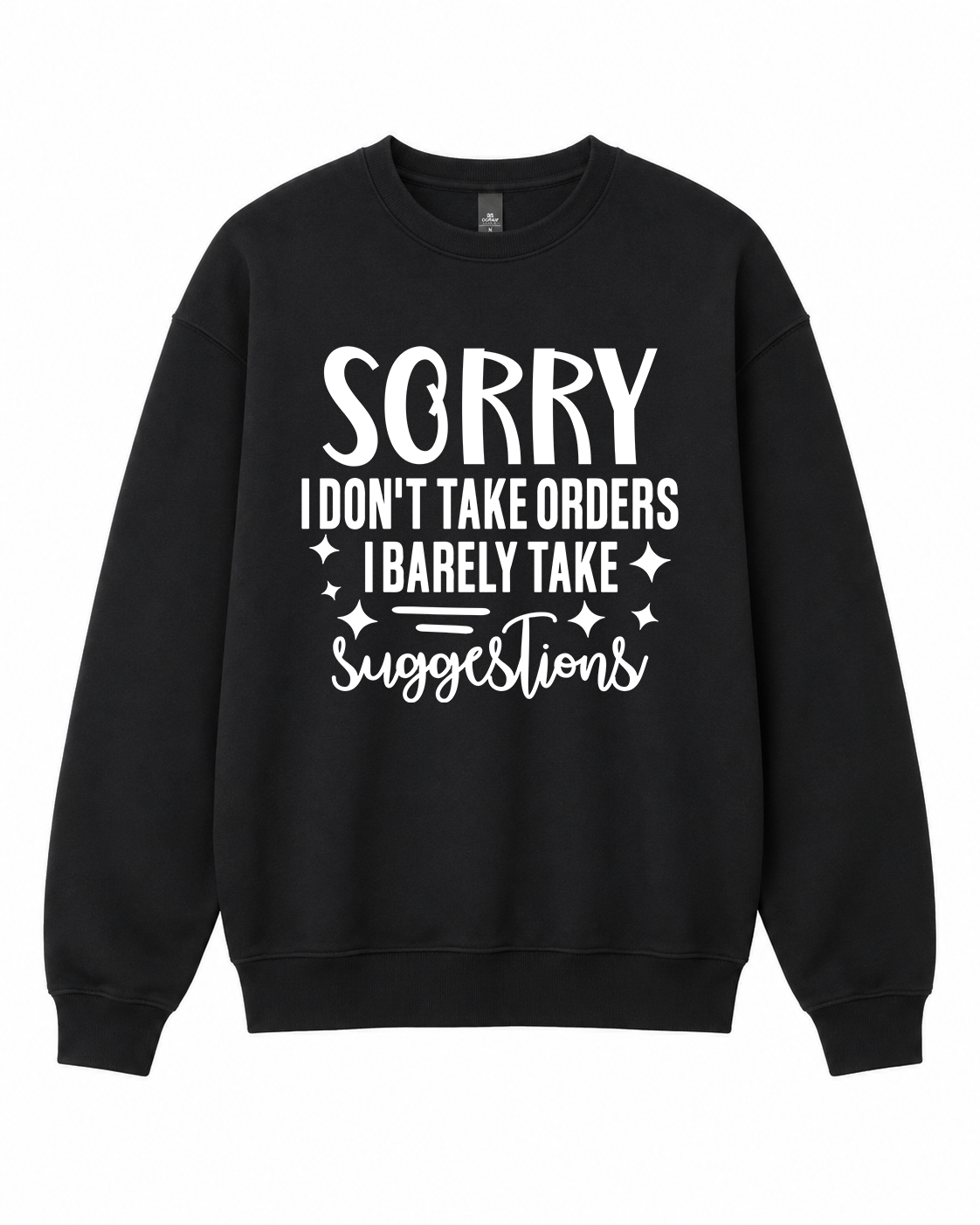 BDG Crew Neck Sweatshirt  -  Sorry i Don't Take Orders