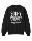 BDG Crew Neck Sweatshirt  -  Sorry i Don't Take Orders