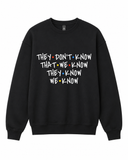 BDG Crew Neck Sweatshirt  - Friends, They don't Know...