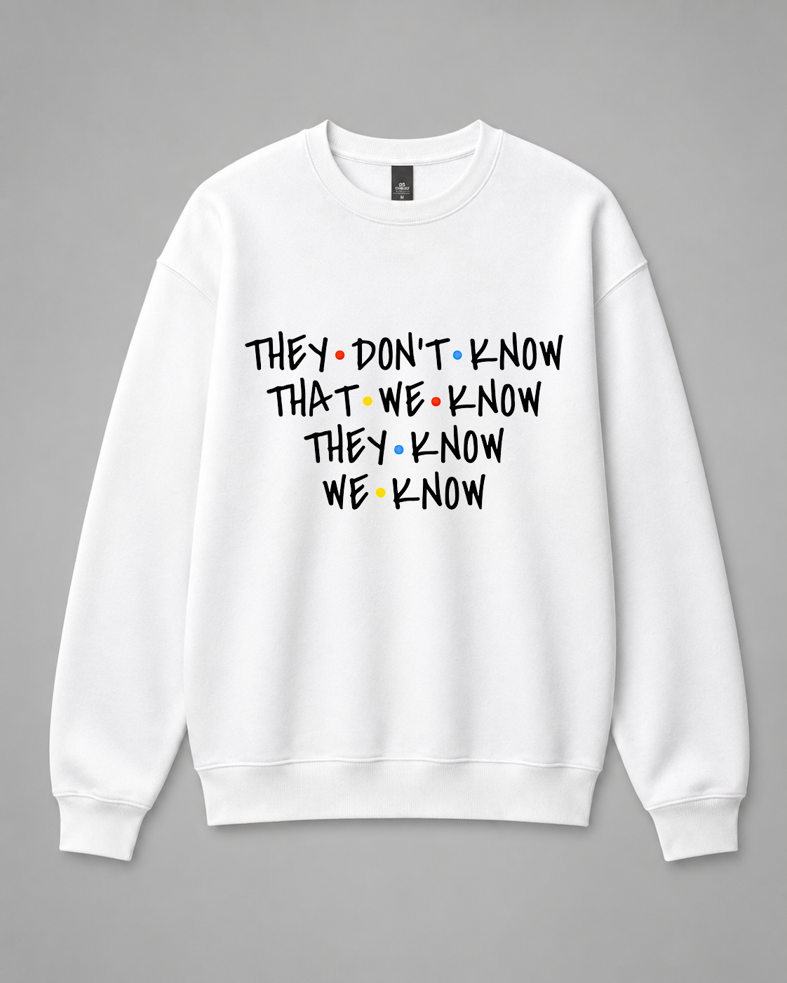 BDG Crew Neck Sweatshirt  - Friends, They don't Know...