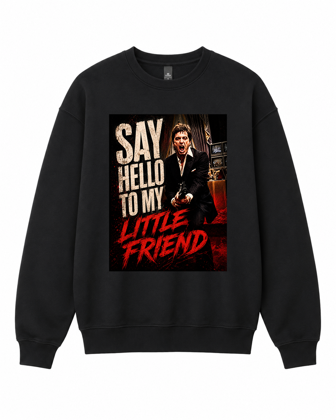 BDG Crew Neck Sweatshirt  -  Say Hello to my little friend -Original