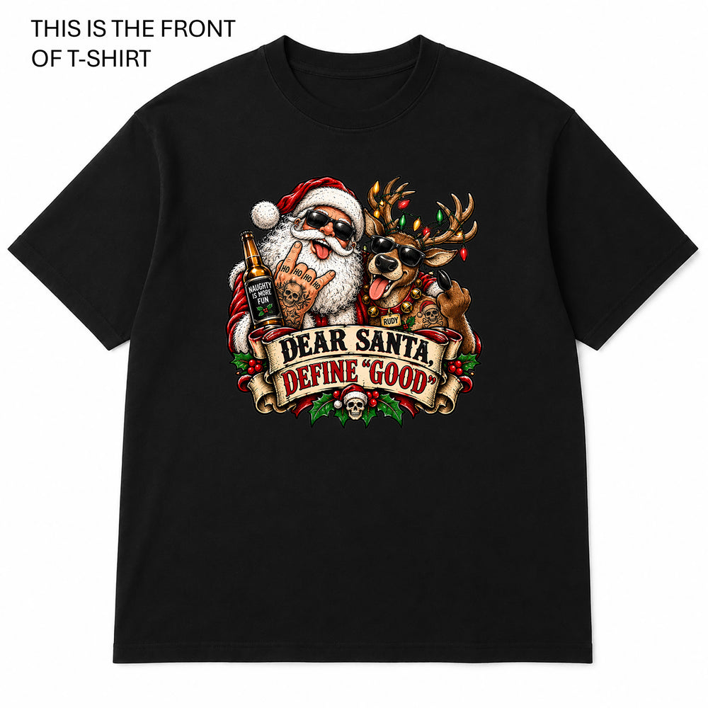 Dear Santa, Define Good Graphic T-Shirt - Built Different Goods