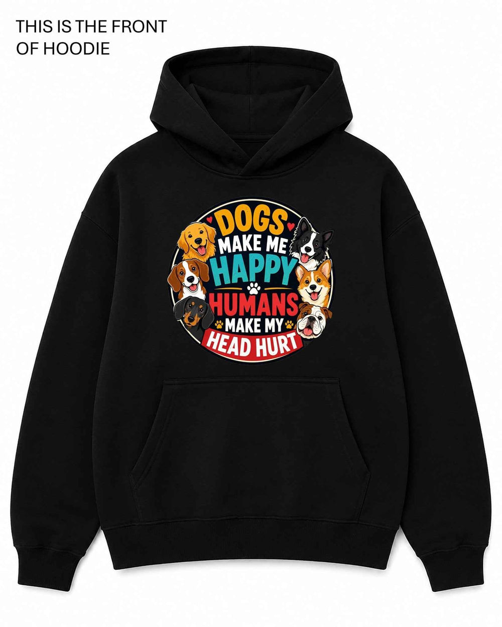 Dogs Make Me Happy Graphic Hoodie
