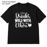 Drinks Well With Others Graphic T-Shirt - Built Different Goods