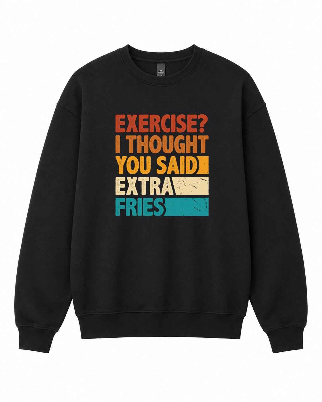 Exercise, I Thought You Said Extra Fries Graphic Crewneck Sweatshirt