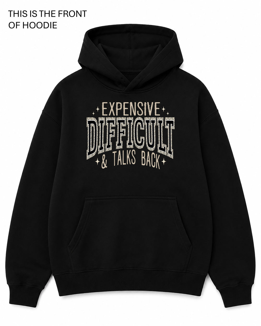Expensive, Difficult and Talks Back Graphic Hoodie - Built Different Goods