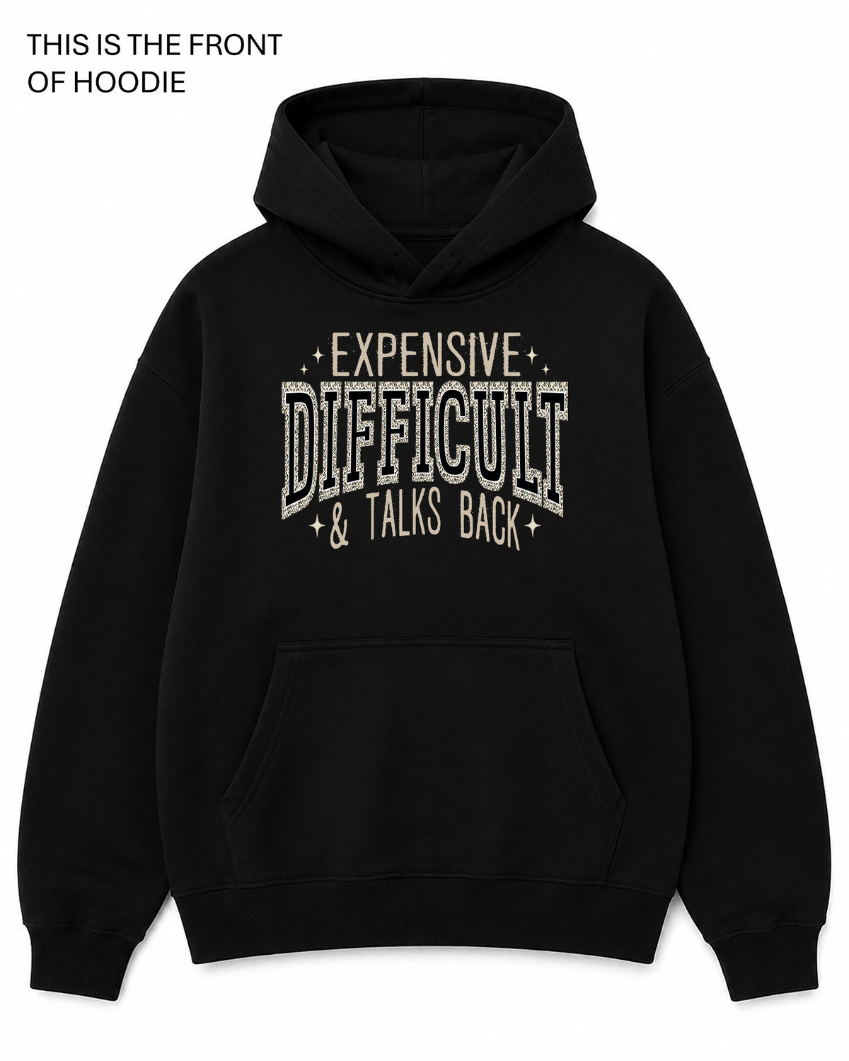 Expensive, Difficult and Talks Back Graphic Hoodie - Built Different Goods