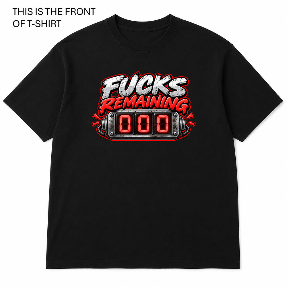 Fucks Remaining Graphic T-Shirt - Built Different Goods