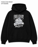 Fuelled By Coffee and Anxiety Graphic Hoodie