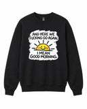 Here We Fucking Go Again Graphic Crewneck Sweatshirt - Built Different Goods