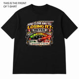 How Close am I to Losing it? Graphic T-Shirt