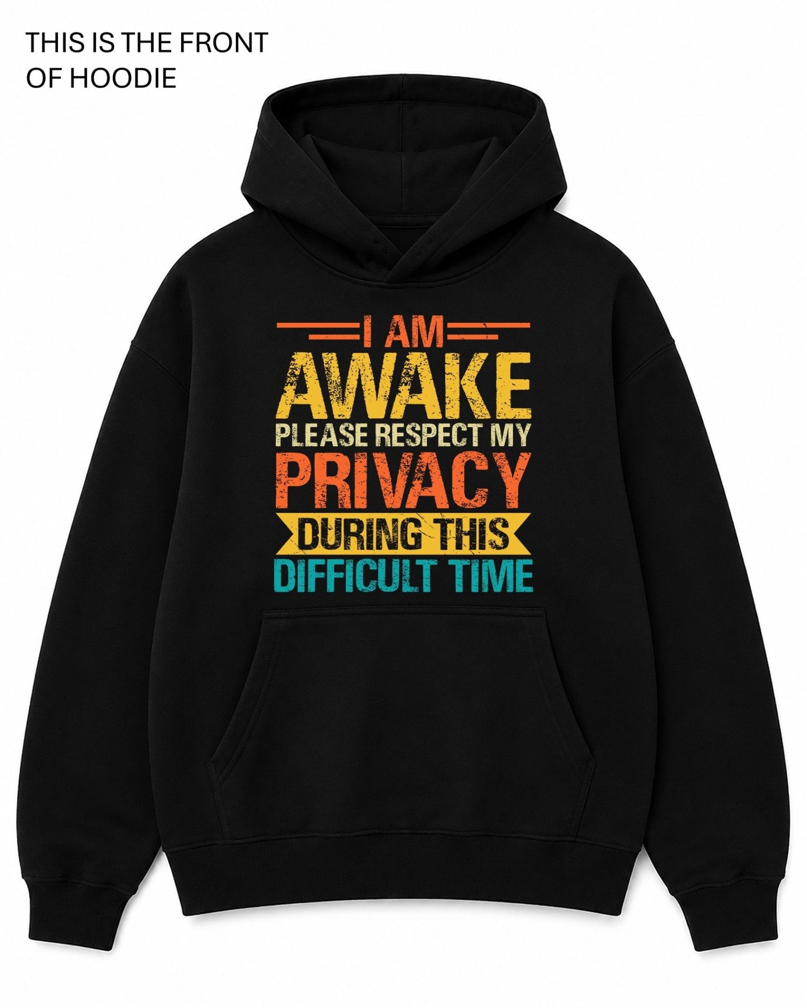 I am Awake Please Respect My Privacy Graphic Hoodie - Built Different Goods