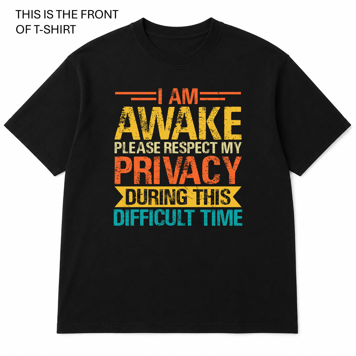 I am Awake Please Respect My Privacy Graphic T-Shirt - Built Different Goods