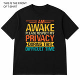 I am Awake Please Respect My Privacy Graphic T-Shirt - Built Different Goods