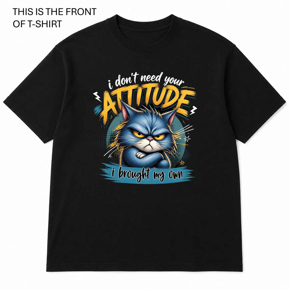 I Don't Need Your Attitude Graphic T-Shirt