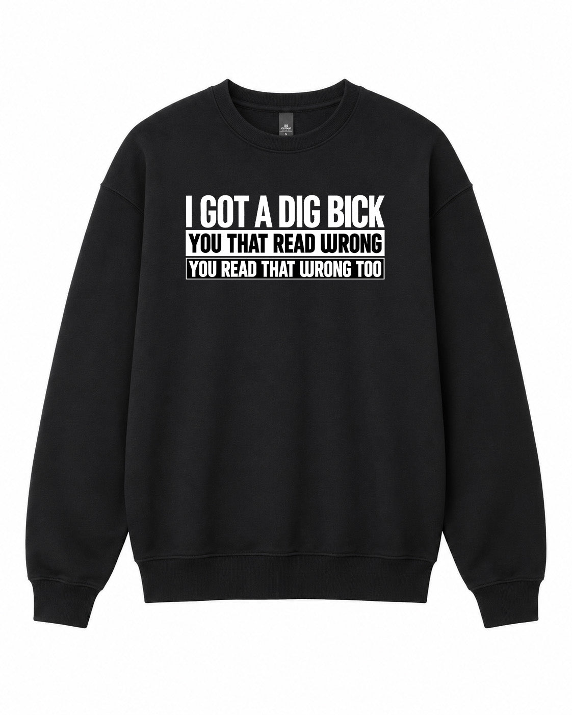 I got a Dig Bick Graphic Crewneck Sweatshirt - Built Different Goods