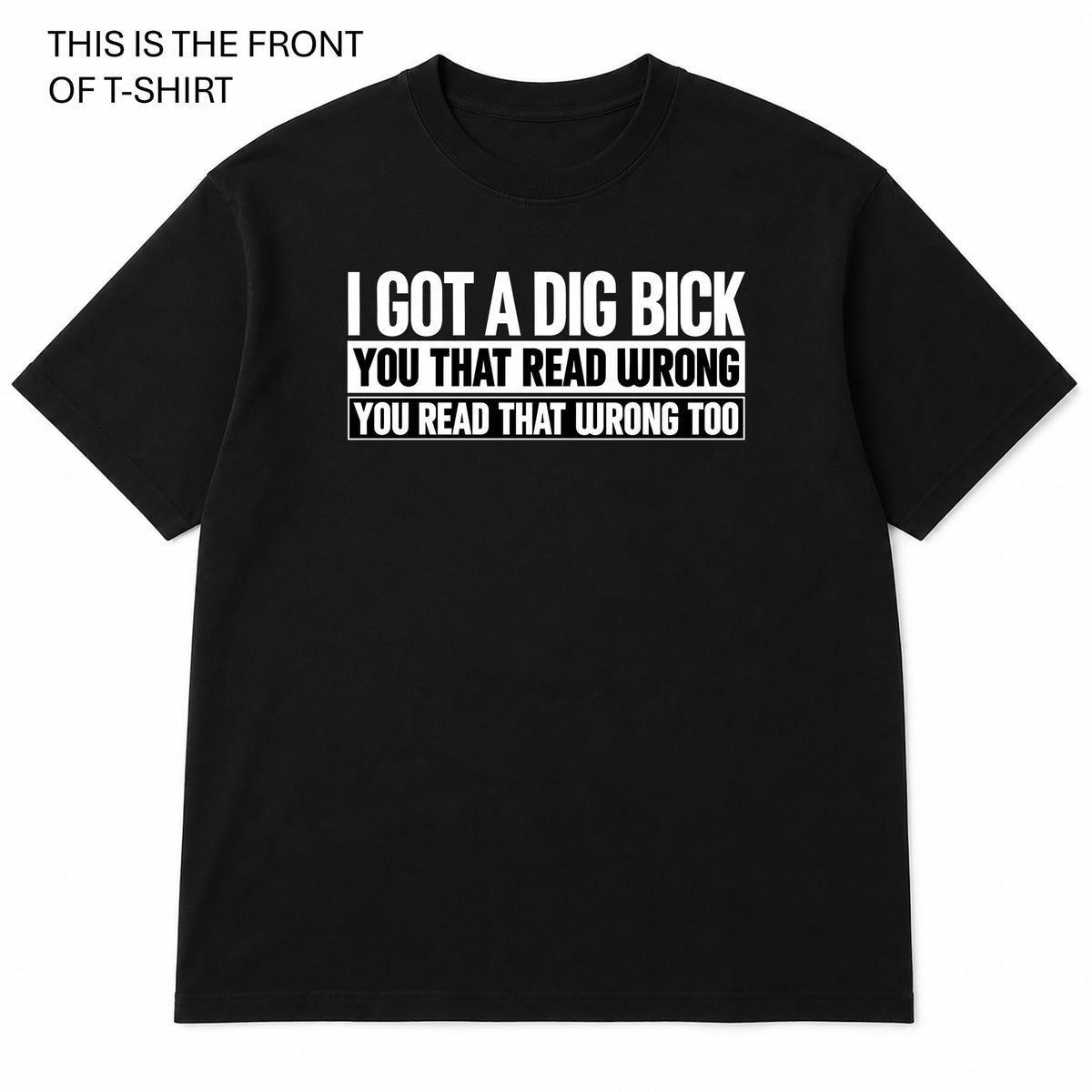 I got a Dig Bick Graphic T-Shirt - Built Different Goods