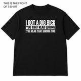 I got a Dig Bick Graphic T-Shirt - Built Different Goods