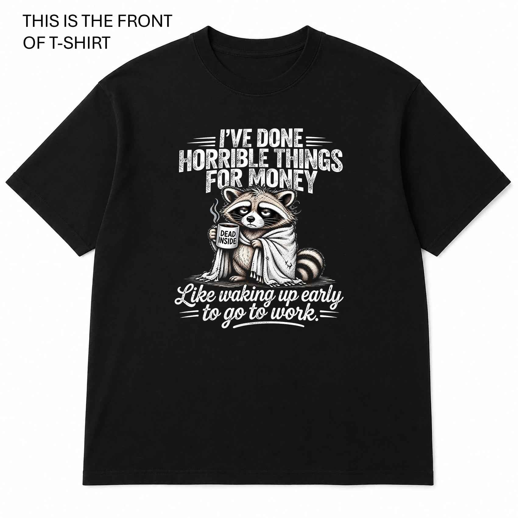 I've Done Horrible Things For Money Graphic T-Shirt