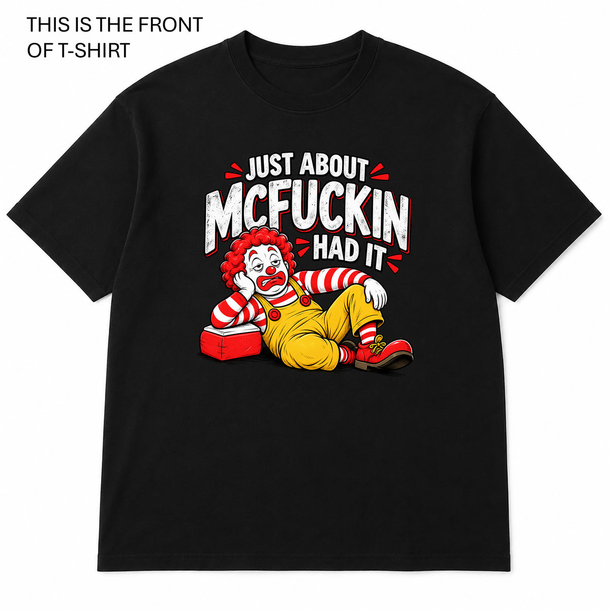 Just About McFuckin Had It Graphic T-Shirt - Built Different Goods