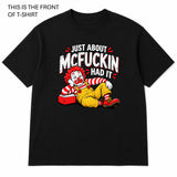 Just About McFuckin Had It Graphic T-Shirt - Built Different Goods