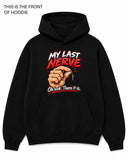 My Last Nerve Graphic Hoodie - Built Different Goods
