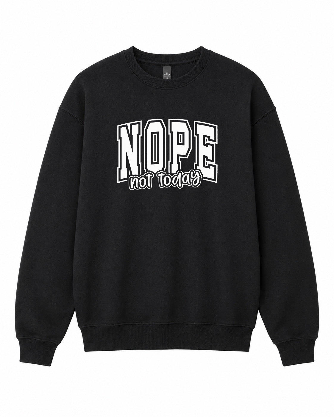 BDG Crew Neck Sweatshirt - Nope , not today - Built Different Goods