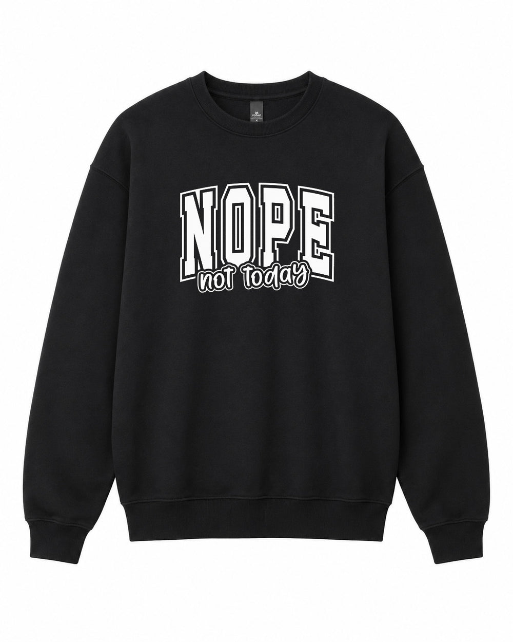 BDG Crew Neck Sweatshirt - Nope , not today - Built Different Goods