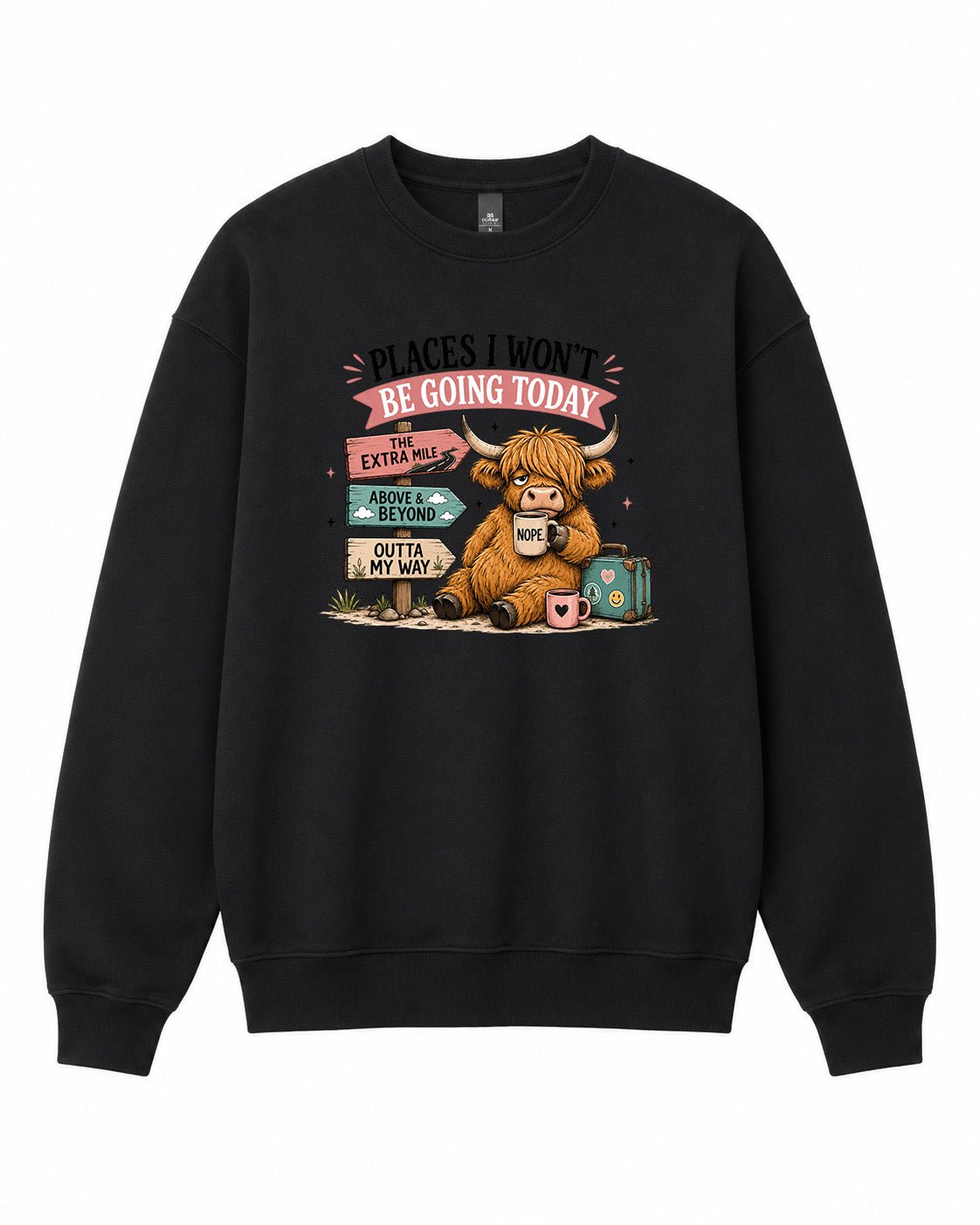 Places I Won't Be Going Today Graphic Crewneck Sweatshirt - Built Different Goods