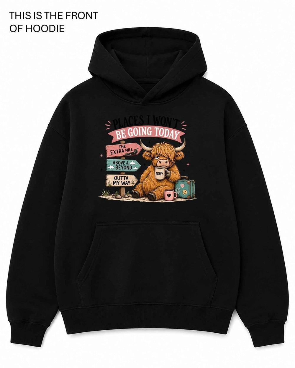 Places I Won't Be Going Today Graphic Hoodie