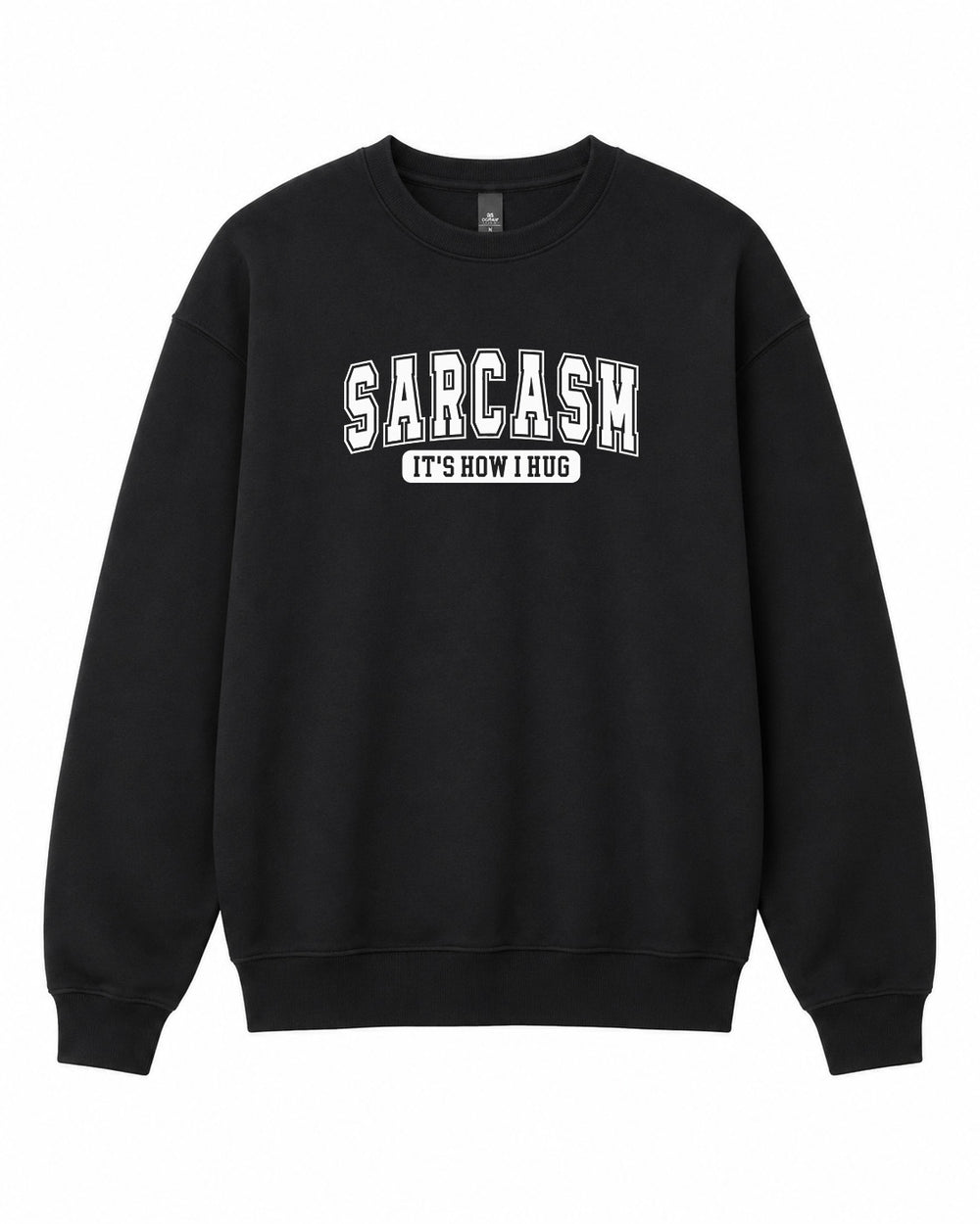 BDG Crew Neck Sweatshirt - Sarcasm, it's how i hug - Built Different Goods